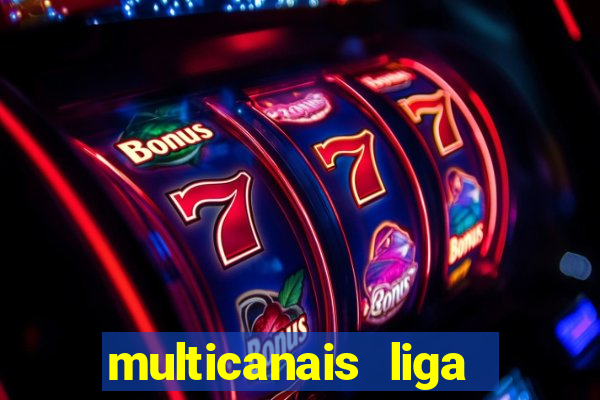 multicanais liga dos campees